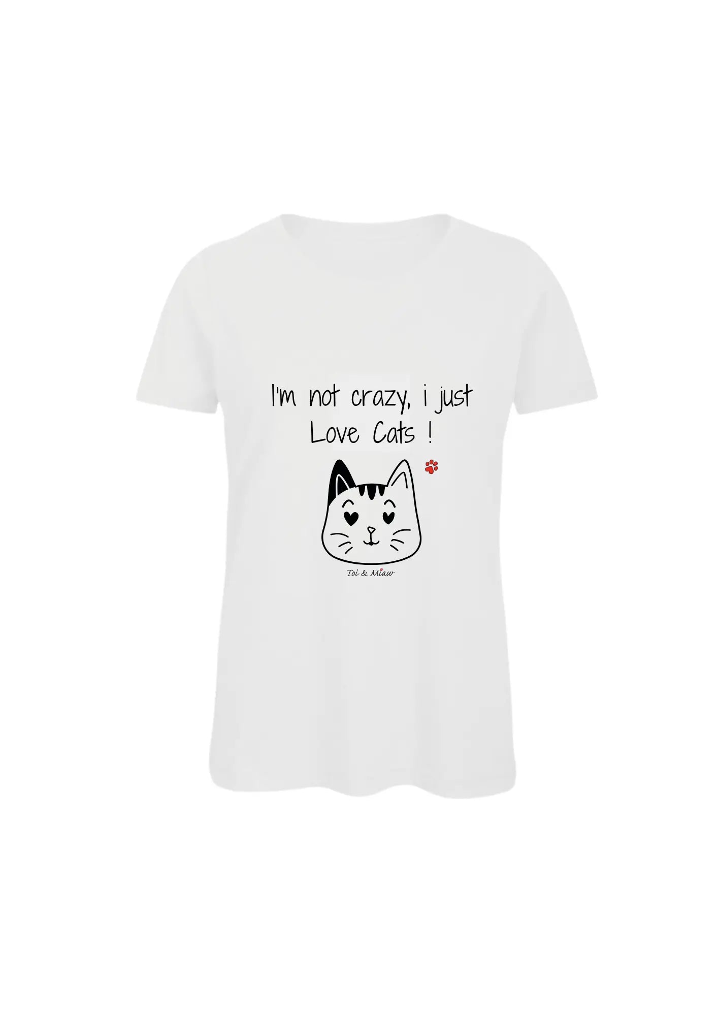 Tee shirt femme chat "I'm not crazy, i just love cats" Toi & Miaw