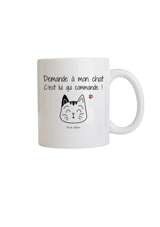Mug "Demande à mon chat c'est lui qui commande" Toi & Miaw