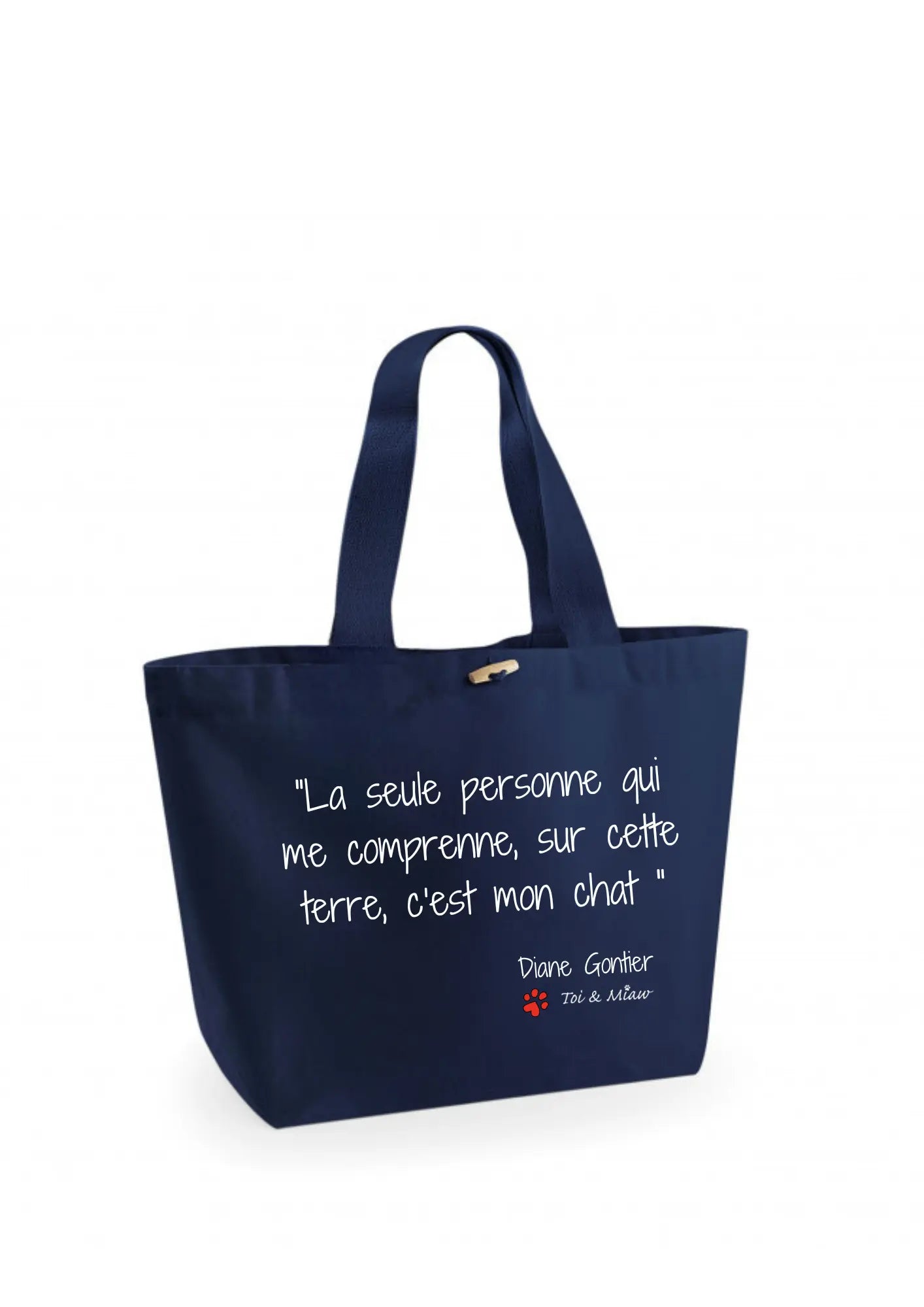 Sac Cabas "La seule personne qui me comprenne sur cette terre c'est mon chat" Toi & Miaw