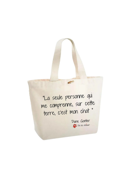 Sac Cabas "La seule personne qui me comprenne sur cette terre c'est mon chat" Toi & Miaw